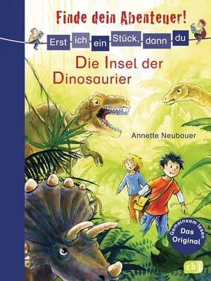 cover image of Erst ich ein Stück, dann du--Finde dein Abenteuer! Die Insel der Dinosaurier